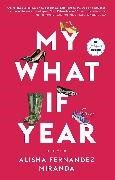 Alisha Fernandez Miranda - My What If Year - A Memoir
