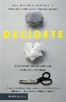 Chip Heath, Dan Heath - Decídete: Cómo Tomar Las Mejores Decisiones En La Vida Y En El Trabajo