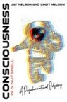 Jay Nelson, Lindy Nelson - Consciousness in a Nutshell