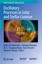 Dipankar Banerjee, Maurizio Falanga, Bo Li, Bo Li et al, Valery M. Nakariakov, Tongjiang Wang... - Oscillatory Processes in Solar and Stellar Coronae