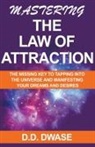 D. D. Dwase - Mastering The Law of Attraction