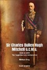 Michael G Gray, Michael G. Gray, Michael G Gray - Sir Charles Bullen Hugh Mitchell G.c.m.g.: 1836 To 1899 - The Forgotten Colonial Governor