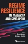 Bridget Welsh Greg Lopez, Bridget Welsh, Greg Lopez, Greg Lopez, Bridget Welsh, Welsh Bridget - Regime Resilience In Malaysia And Singapore