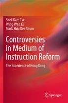 Wing Wah Ki, Mark Shiu Kee Shum, Shek Kam Tse - Controversies in Medium of Instruction Reform