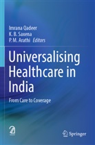 P. M. Arathi, K B Saxena, P M Arathi, Imrana Qadeer, K. B. Saxena - Universalising Healthcare in India