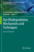 Khadir, Ali Khadir, Subramanian Senthilkannan Muthu, Subramanian Senthilkannan Muthu - Dye Biodegradation, Mechanisms and Techniques