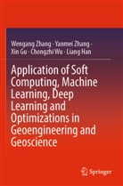 Xin Gu, Xin et al Gu, Liang Han, Chongzhi Wu, Wengang Zhang, Yanmei Zhang - Application of Soft Computing, Machine Learning, Deep Learning and Optimizations in Geoengineering and Geoscience
