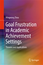 Mingming Zhou - Goal Frustration in Academic Achievement Settings