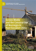 Zhun Gu - Screen Media and the Construction of Nostalgia in Post-Socialist China
