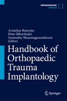 Arindam Banerjee, Peter Biberthaler, Saseendar Shanmugasundaram - Handbook of Orthopaedic Trauma Implantology, 3 Teile