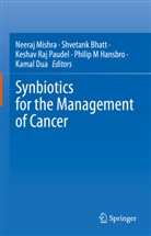 Shvetank Bhatt, Kamal Dua, Philip Hansbro, Philip M Hansbro, Neeraj Mishra, Keshav Raj Paudel... - Synbiotics for the Management of Cancer
