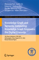 Yubo Chen, Yansong Feng, Kang Liu, Yongbin Liu, Kang Liu et al, Guilin Qi... - Knowledge Graph and Semantic Computing: Knowledge Graph Empowers the Digital Economy