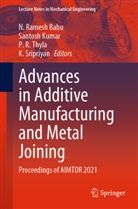 Santosh Kumar, Ramesh Babu N, P R Thyla et al, N. Ramesh Babu, K. Sripriyan, P. R. Thyla - Advances in Additive Manufacturing and Metal Joining