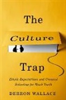 Derron Wallace, Derron (Assistant Professor of Sociology Wallace, Derron (Assistant Professor of Sociology and Education Wallace, Wallace Derron - Culture Trap