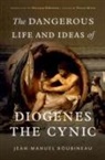 Editor, Jean-Manuel Roubineau, Phillip Mitsis, Mitsis Phillip - Dangerous Life and Ideas of Diogenes the Cynic