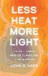 John D. Aber, Aber John D. - Less Heat, More Light