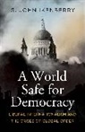 G. John Ikenberry, Ikenberry G. John - World Safe for Democracy