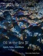 Committee on Oil in the Sea IV, Division On Earth And Life Studies, Engineering National Academies of Sciences, National Academies Of Sciences Engineeri, National Academies of Sciences Engineering and Medicine, Ocean Studies Board - Oil in the Sea IV