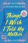Susan DiLallo, James Patterson, Susan Patterson, Susan/ Dilallo Patterson - Things I Wish I Told My Mother
