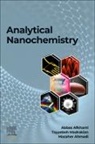 Abbas Afkhami, Abbas (Full Professor Afkhami, Abbas (Professor Afkhami, Mazaher Ahmadi, Mazaher (Assistant Professor Ahmadi, Tayyebeh Madrakian... - Analytical Nanochemistry