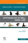 Bruce H. Grahn, Bruce H. (Professor Emeritus Grahn, Grahn Bruce H. - Ophthalmology in Small Animal Care, An Issue of Veterinary Clinics of North America: Small Animal Practice: Volume 53-2