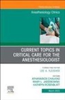 Athanasios Chalkias, Mary Jarzebowski, Kathryn Rosenblatt - Current Topics in Critical Care for the Anesthesiologist, An Issue of Anesthesiology Clinics: Volume 41-1