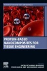 Showkat Ahmad Bhawani, Mohammad Jawaid, Jawaid Mohammad, Zoheb Karim - Protein-Based Nanocomposites for Tissue Engineering