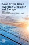 Jayeeta Chattopadhyay, Jayeeta (Associate Professor and Assistant Director Chattopadhyay, Chattopadhyay Jayeeta, Diogo M.F. Santos, Diogo M. F. Santos, Diogo M.F. (Assistant Professor at Instituto Superior Tecnico (IST Santos... - Solar-Driven Green Hydrogen Generation and Storage