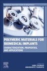Abhimanyu Tharayil, Abhimanyu (Postdoc Researcher Tharayil, Sabu Thomas, Sabu (Director Thomas, Sabu (International and Inter University Centre for Nanoscience and Nanotechnology Thomas, Sabu (Vice Chancellor Thomas... - Polymeric Materials for Biomedical Implants