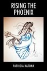 Patricia Katona - Rising the Phoenix