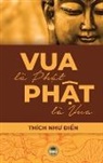Thích Nh¿ ¿i¿n, Nguy¿n Minh Ti¿n - Vua Là Ph¿t, Ph¿t Là Vua