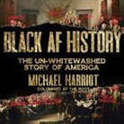 Michael Harriot - Black AF History Lib/E: The Un-Whitewashed Story of America (Hörbuch)