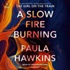 Paula Hawkins, Rosamund Pike - A Slow Fire Burning (Hörbuch)