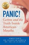 Gladys McGarey, Nicholas Meyer, Aimee A Tariq, Aimee A. Tariq - Panic! Germs and the Truth Inside American Mouths