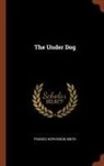 Francis Hopkinson Smith - The Under Dog