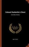 Bret Harte - Colonel Starbottle's Client: And Other Stories