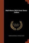 George Macdonald, Artemus Ward - Half-Hours With Great Story-Tellers