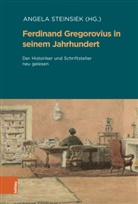 Karl Acham, Karl Acham u a, Klaus Herbers, Bernhard Jahn, Eva-Bettina Krems, Frank-Lothar Kroll... - Ferdinand Gregorovius in seinem Jahrhundert