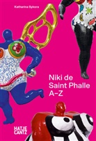 Niki de Saint Phalle, Katharina Sykora - Niki de Saint Phalle: A-Z - Rebellische Künstlerin und die Vielfalt ihrer Werke