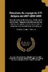 Belgica (Ship), Belgium Commission De La Belgica, Expédition Antarctique Belge (1897-1899 - Résultats du voyage du S.Y. Belgica en 1897-1898-1899: Sous le commandement de A. de Gerlache de Gomery. Rapports scientifiques publiés aux frais du g