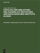 Deutsches Archäologisches Institut Abteilung, Friedrich Matz, August Mau, Eugen von Mercklin - Katalog der Bibliothek des Kaiserlich Deutschen Archäologischen Instituts in Rom - Supplement 1: Ergänzungen zu Band 1 für die Jahre 1911-1925
