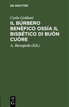 Carlo Goldoni, A. Baragiola - Il Búrbero Benèfico ossía il bisbético di buòn cuòre