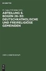 Degruyter - Abteilung 6. Bogen 26¿30: Deutschkatholische und freireligiöse Gemeinden