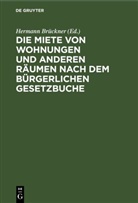 Hermann Brückner - Die Miete von Wohnungen und anderen Räumen nach dem Bürgerlichen Gesetzbuche