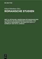 Eduard Boehmer - Romanische Studien - Heft 21: Rätisches: Verzeichnis Rätoromanischer Litteratur. Ein Engadinisches Schauspiel von 1564 nach Gengenbach. Ein Ineditüm von W. V. Humboldt und Mtth. Conradi