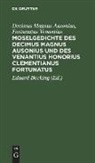 Decimus Magnus Ausonius, Fortunatus Venantius, Eduard Böcking - Moselgedichte des Decimus Magnus Ausonius und des Venantius Honorius Clementianus Fortunatus