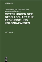 Gesellschaft für Erdkunde und Kolonialwesen - Mitteilungen der Gesellschaft für Erdkunde und Kolonialwesen - Heft 4/1913: Mitteilungen der Gesellschaft für Erdkunde und Kolonialwesen. Heft 4/1913