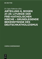 Degruyter - Abteilung 6, Bogen 21-25: Liturgie der frei-katholischen Kirche - Grundlegende Bekenntnisse des Deutschkatholizismus