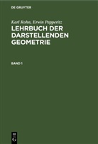 Erwin Papperitz, Karl Rohn - Karl Rohn; Erwin Papperitz: Lehrbuch der darstellenden Geometrie - Band 1: Karl Rohn; Erwin Papperitz: Lehrbuch der darstellenden Geometrie. Band 1