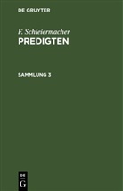 F. Schleiermacher - F. Schleiermacher: Predigten - Sammlung 3: F. Schleiermacher: Predigten. Sammlung 3